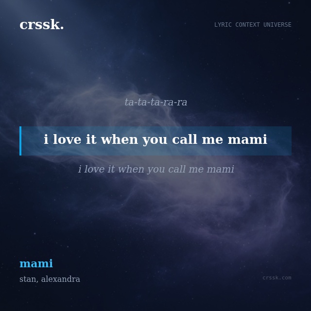 Exquisite lyric quote picture card for "i love it when you call me mami" from the song "mami" by stan, alexandra