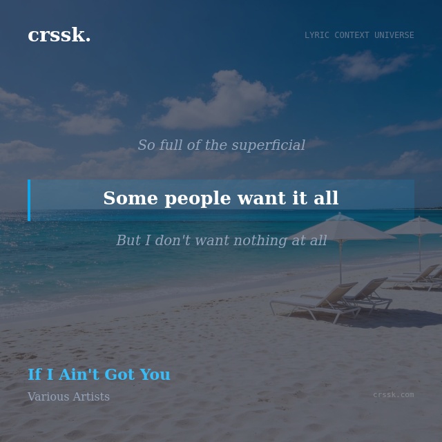 Exquisite lyric quote picture card for "Some people want it all" from the song "If I Ain't Got You " by Various Artists