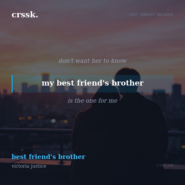 Exquisite lyric quote picture card for "my best friend's brother" from the song "best friend's brother" by victoria justice