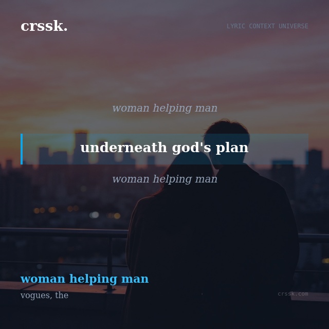 Exquisite lyric quote picture card for "underneath god's plan" from the song "woman helping man" by vogues, the