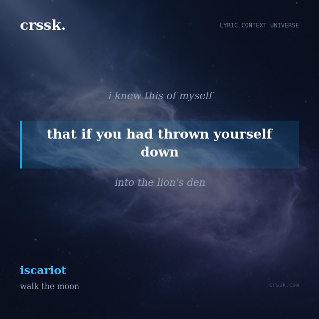 Exquisite lyric quote picture card for "that if you had thrown yourself down" from the song "iscariot" by walk the moon
