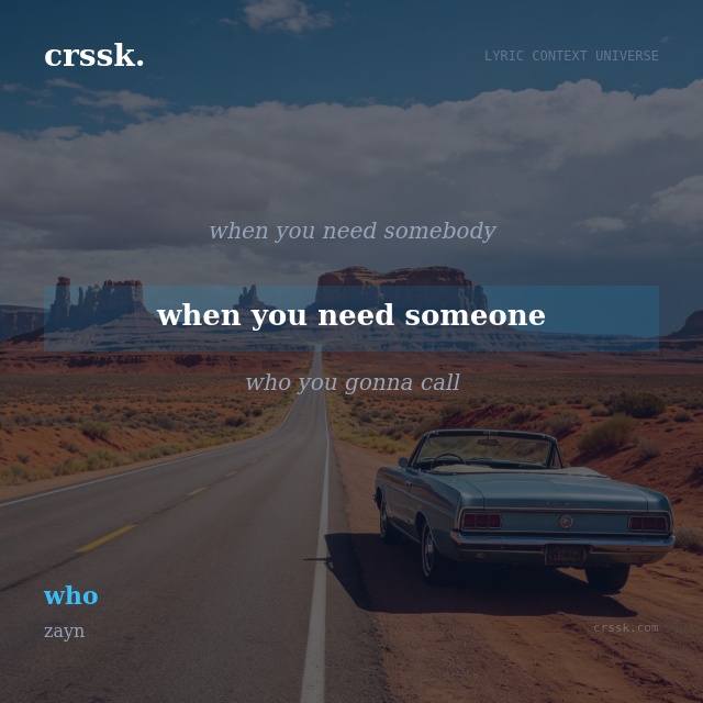 Exquisite lyric quote picture card for "when you need someone" from the song "who" by zayn